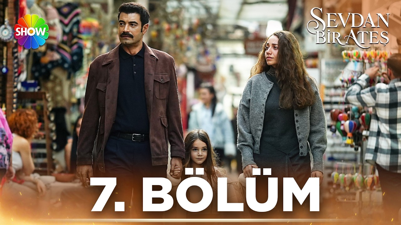 Sevdan Bir Ateş Episode 7